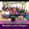 Sabtu Santai Bahas Menjadi Lansia Elegan